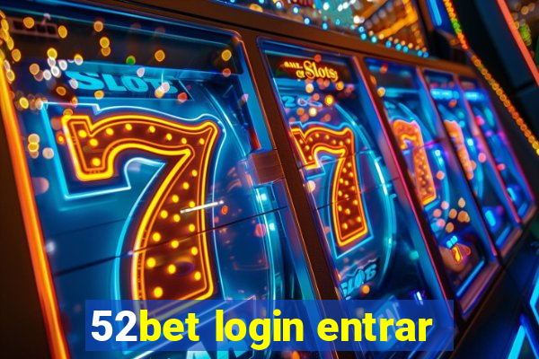52bet login entrar